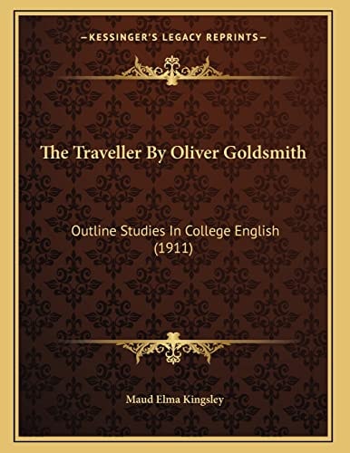 The Traveller By Oliver Goldsmith: Outline Studies In College English (1911)