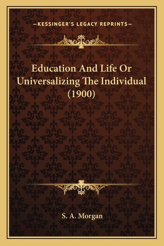 Education And Life Or Universalizing The Individual (1900)
