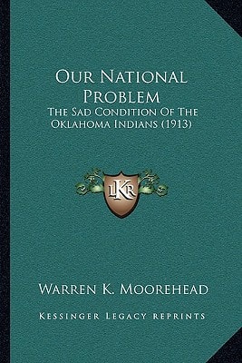 Our National Problem: The Sad Condition Of The Oklahoma Indians (1913)