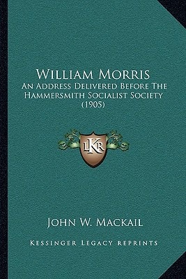 William Morris: An Address Delivered Before The Hammersmith Socialist Society (1905)