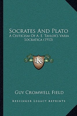 Socrates And Plato: A Criticism Of A. E. Taylor's Varia Socratica (1913)