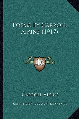 Poems By Carroll Aikins (1917)