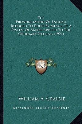 The Pronunciation Of English Reduced To Rules By Means Of A System Of Marks Applied To The Ordinary Spelling (1921)