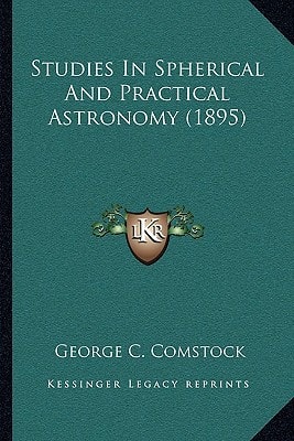 Studies In Spherical And Practical Astronomy (1895)