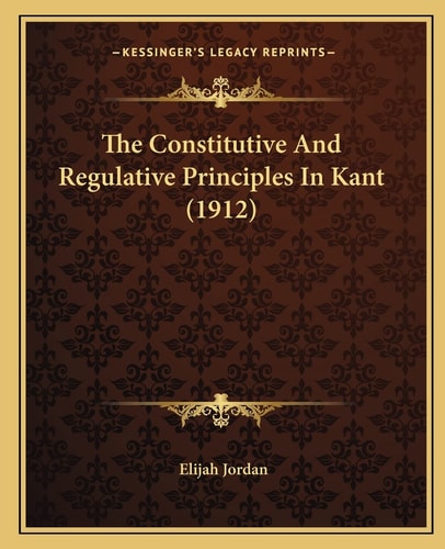 The Constitutive And Regulative Principles In Kant (1912)