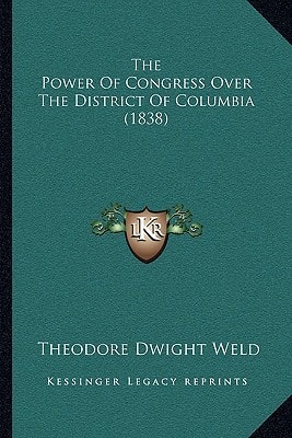 The Power Of Congress Over The District Of Columbia (1838)
