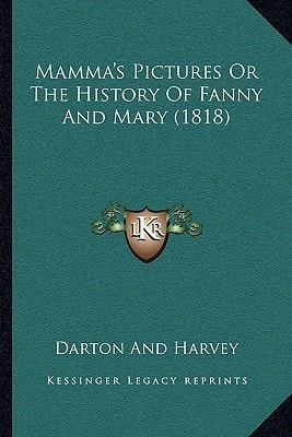 Mamma's Pictures Or The History Of Fanny And Mary (1818)
