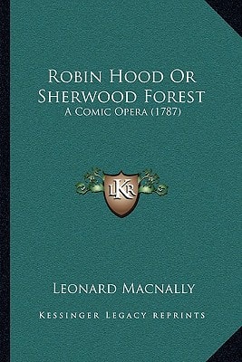 Robin Hood Or Sherwood Forest: A Comic Opera (1787)