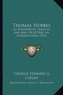 Thomas Hobbes: As Philosopher, Publicist And Man Of Letters, An Introduction (1922)