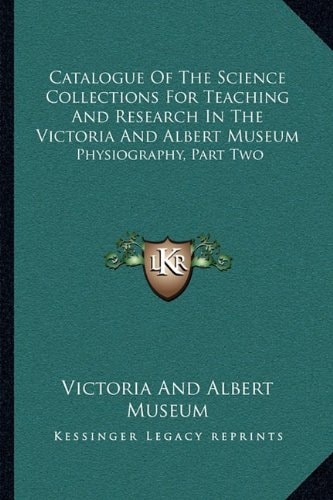 Catalogue Of The Science Collections For Teaching And Research In The Victoria And Albert Museum: Physiography, Part Two: Meteorology, Including Terrestrial Magnetism (1900)