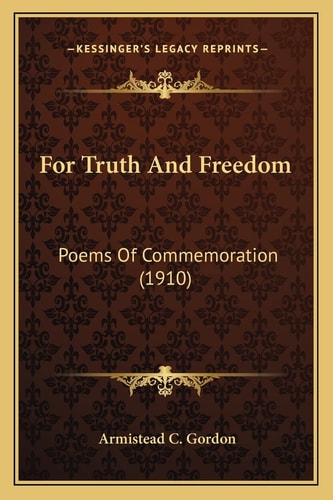 For Truth And Freedom: Poems Of Commemoration (1910)