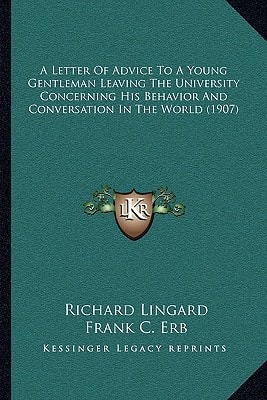 A Letter Of Advice To A Young Gentleman Leaving The University Concerning His Behavior And Conversation In The World (1907)