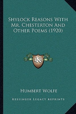Shylock Reasons With Mr. Chesterton And Other Poems (1920)