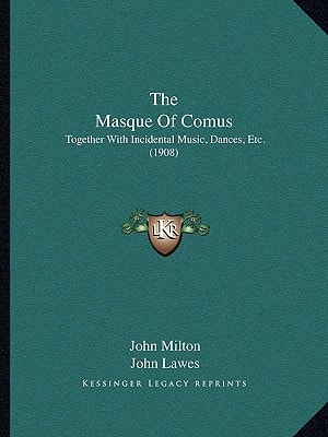 The Masque Of Comus: Together With Incidental Music, Dances, Etc. (1908)