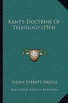 Kant's Doctrine Of Teleology (1914)