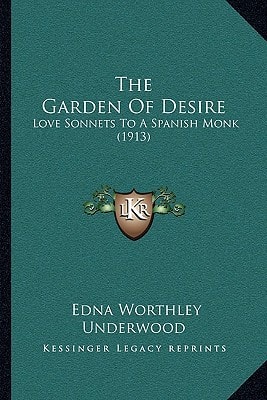 The Garden Of Desire: Love Sonnets To A Spanish Monk (1913)