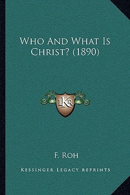 Who And What Is Christ? (1890)