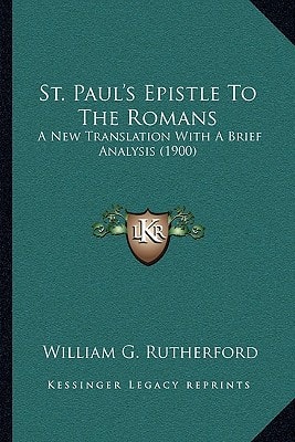 St. Paul's Epistle To The Romans: A New Translation With A Brief Analysis (1900)