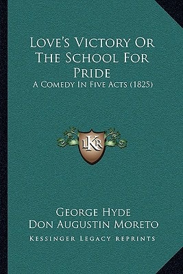 Love's Victory Or The School For Pride: A Comedy In Five Acts (1825)