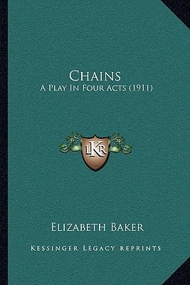 Chains: A Play In Four Acts (1911)