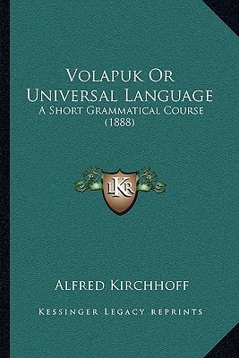 Volapuk Or Universal Language: A Short Grammatical Course (1888)
