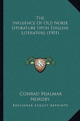 The Influence Of Old Norse Literature Upon English Literature (1901)