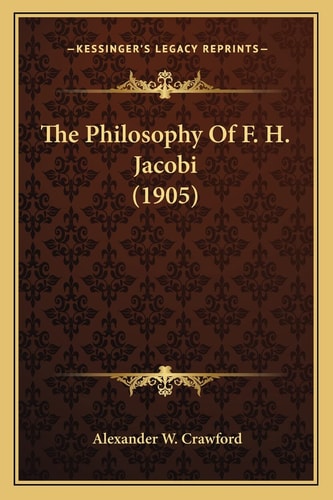 The Philosophy Of F. H. Jacobi (1905)
