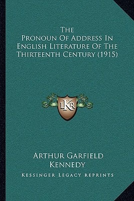 The Pronoun Of Address In English Literature Of The Thirteenth Century (1915)