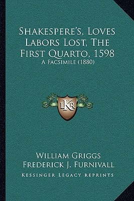 Shakespere's, Loves Labors Lost, The First Quarto, 1598: A Facsimile (1880)