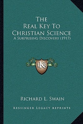 The Real Key To Christian Science: A Surprising Discovery (1917)