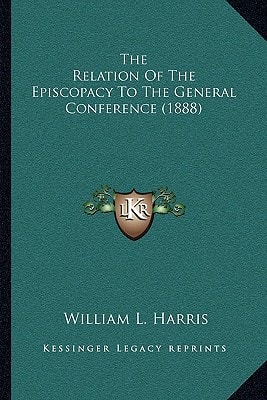 The Relation Of The Episcopacy To The General Conference (1888)