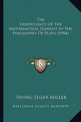 The Significance Of The Mathematical Element In The Philosophy Of Plato (1904)
