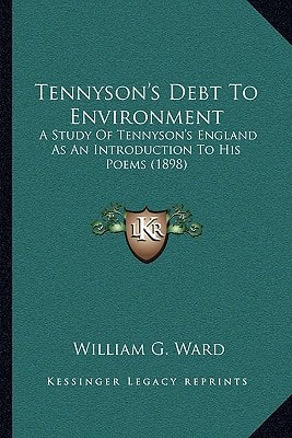 Tennyson's Debt To Environment: A Study Of Tennyson's England As An Introduction To His Poems (1898)