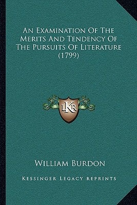 An Examination Of The Merits And Tendency Of The Pursuits Of Literature (1799)