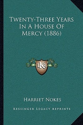 Twenty-Three Years In A House Of Mercy (1886)