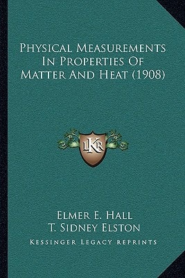 Physical Measurements In Properties Of Matter And Heat (1908)