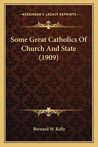 Some Great Catholics Of Church And State (1909)