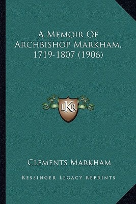 A Memoir Of Archbishop Markham, 1719-1807 (1906)