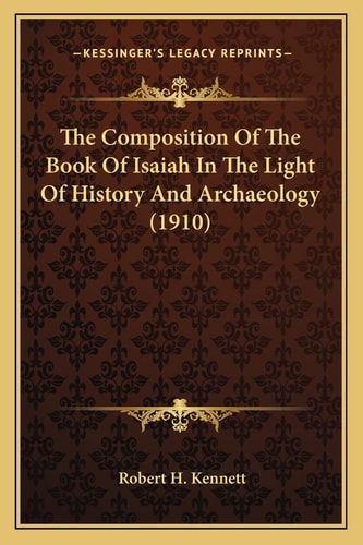 The Composition Of The Book Of Isaiah In The Light Of History And Archaeology (1910)