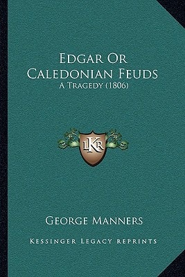 Edgar Or Caledonian Feuds: A Tragedy (1806)
