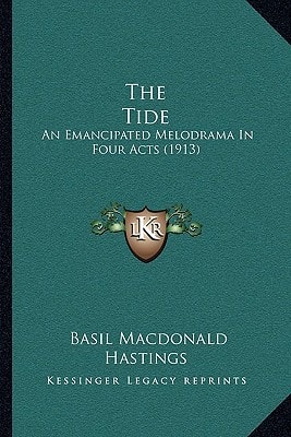 The Tide: An Emancipated Melodrama In Four Acts (1913)