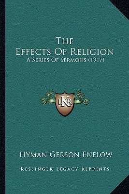 The Effects Of Religion: A Series Of Sermons (1917)