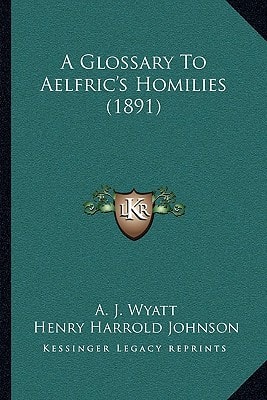 A Glossary To Aelfric's Homilies (1891)