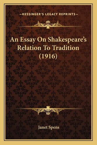 An Essay On Shakespeare's Relation To Tradition (1916)