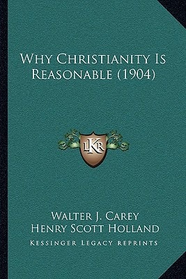Why Christianity Is Reasonable (1904)