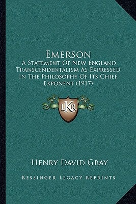 Emerson: A Statement Of New England Transcendentalism As Expressed In The Philosophy Of Its Chief Exponent (1917)