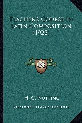 Teacher's Course In Latin Composition (1922)