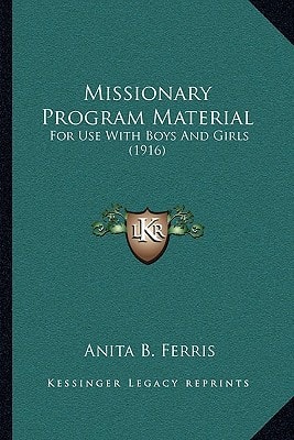 Missionary Program Material: For Use With Boys And Girls (1916)
