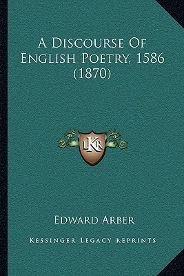 A Discourse Of English Poetry, 1586 (1870)