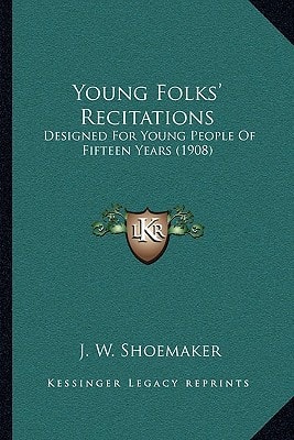 Young Folks' Recitations: Designed For Young People Of Fifteen Years (1908)